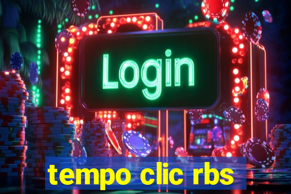 tempo clic rbs